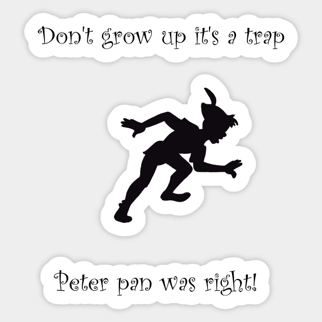 dont grow up its a trap Sticker by cptpuggles